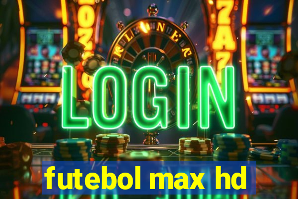 futebol max hd